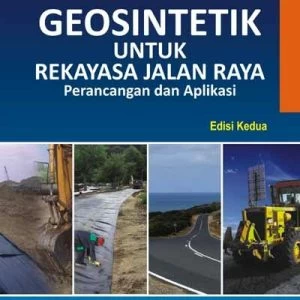 Geosintetik untuk Rekayasa Jalan Raya: Perancangan dan Aplikasi