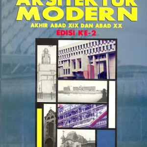 Arsitektur Modern: Akhir Abad XIX dan Abad XX Edisi Ke 2