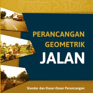 Perancangan Geometrik Jalan: Standar dan Dasar-Dasar Perancangan