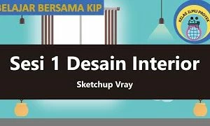 Desain Interior (Sketchup dan V-ray) - E-Course